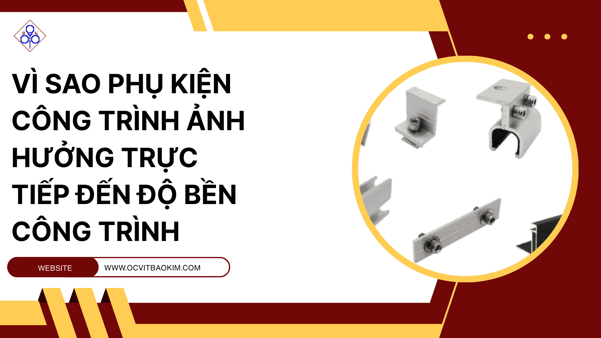 Vì sao phụ kiện công trình ảnh hưởng trực tiếp đến độ bền công trình